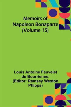 Memoirs of Napoleon Bonaparte (Volume 15) - Antoine Fauvelet De Bourrienne, Louis