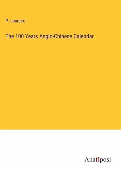 The 100 Years Anglo-Chinese Calendar - Loureiro, P.