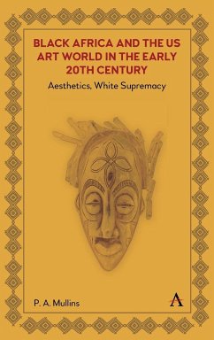 Black Africa and the US Art World in the Early 20th Century - Mullins, P. A.