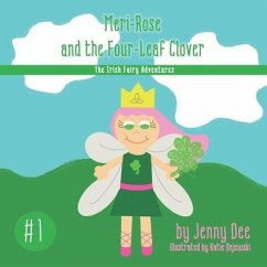 Meri-Rose and the Four-Leaf Clover: Book 1 of the Irish Fairy Adventures - Dee, Jenny
