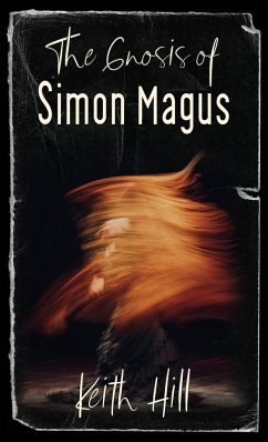The Gnosis of Simon Magus - Hill, Keith