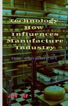 Technology How Influences Manufacture Industry - Lok, John