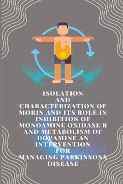 Isolation and characterization of morin and its role in inhibition of monoamine oxidase b and metabolism of dopamine an intervention for managing park - Sivaelango, G.