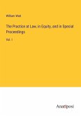 The Practice at Law, in Equity, and in Special Proceedings