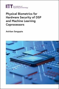 Physical Biometrics for Hardware Security of DSP and Machine Learning Coprocessors - Sengupta, Anirban