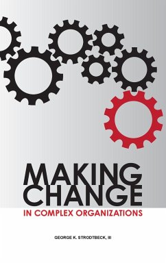 Making Change in Complex Organizations - Strodtbeck, George K.