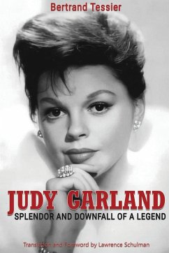 Judy Garland - Splendor and Downfall of a Legend - Tessier, Bertrand