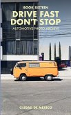 Drive Fast Don't Stop - Book 16