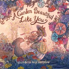 A Garden Beautiful Like You - Hoffman, Elizabeth Rose