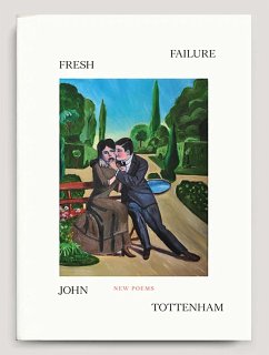 Fresh Failure: New Poems - Tottenham, John