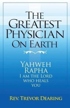 The Greatest Physician on Earth - Dearing, Trevor