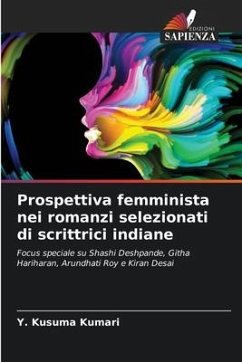 Prospettiva femminista nei romanzi selezionati di scrittrici indiane - Kumari, Y. Kusuma