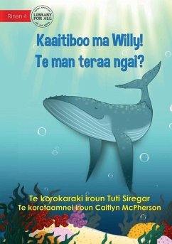 Meet Willy - Kaaitiboo ma Willy! Te man teraa Ngai? (Te Kiribati) - Siregar, Tuti