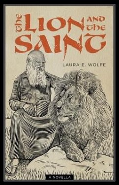 The Lion and the Saint: A Novella - Wolfe, Laura E.