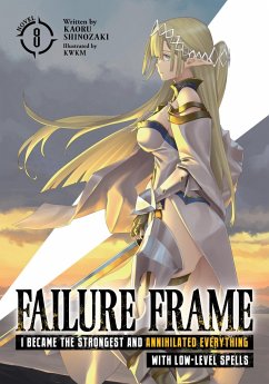 Failure Frame: I Became the Strongest and Annihilated Everything with Low-Level Spells (Light Novel) Vol. 8 - Shinozaki, Kaoru