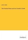 The Practical Brass and Iron Founder's Guide