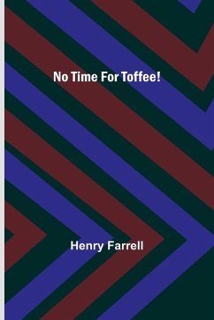No Time For Toffee! - Farrell, Henry