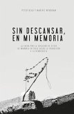 Sin Descansar, En Mi Memoria: La lucha por la Creación de sitios de memoria en Chile desde la transición a la democracia