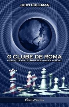 O Clube de Roma: O grupo de reflexão da Nova Ordem Mundial - Coleman, John