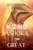 KING ASHOKA THE GREAT