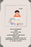 Development and evaluation of an assessment method for the career counselling of children with Dyslexia a case study