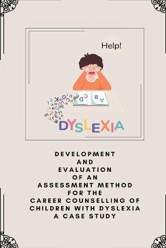 Development and evaluation of an assessment method for the career counselling of children with Dyslexia a case study - S, Aravind Sajma