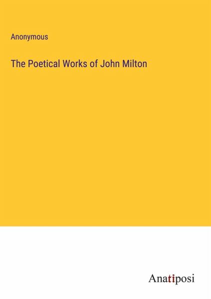 The Poetical Works of John Milton The Poetical Works of John Milton