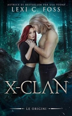 X-Clan: Le Origini: Un Romanzo Paranormale sui Lupi Mannari - Foss, Lexi C.