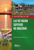 A Experiência em EaD no Ensino Superior na Amazônia (eBook, ePUB)