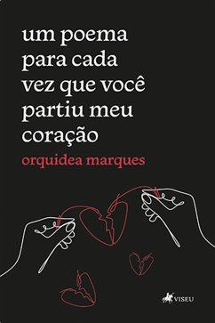 Um poema para cada vez que voce^ partiu meu corac¸a~o (eBook, ePUB) - Marques, Orquidea