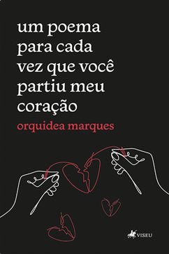 Um poema para cada vez que você partiu meu coração (eBook, ePUB) - Marques, Orquidea