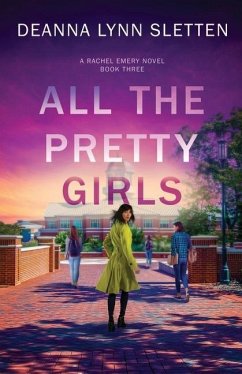 All The Pretty Girls: A Rachel Emery Novel, Book Three - Sletten, Deanna Lynn