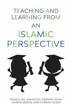 Teaching and Learning from an Islamic Perspective - Ho, Aishah; Khan, Meenara; Seddiq, Mariam