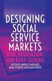Designing Social Service Markets: Risk, Regulation and Rent-Seeking