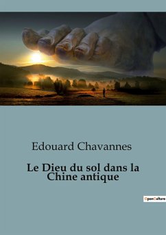 Le Dieu du sol dans la Chine antique - Chavannes, Edouard