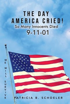 The Day America Cried! - Schoeler, Patricia B.