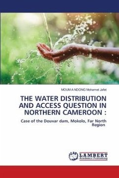 THE WATER DISTRIBUTION AND ACCESS QUESTION IN NORTHERN CAMEROON : - Mohamet Jafet, MOUM A NDONG