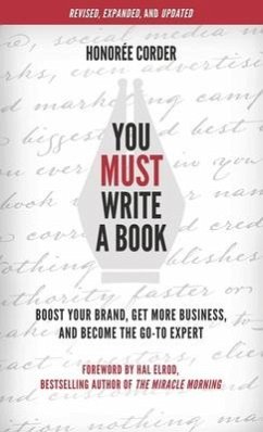 You Must Write a Book: Boost Your Brand, Get More Business, and Become the Go-To Expert - Corder, Honoree