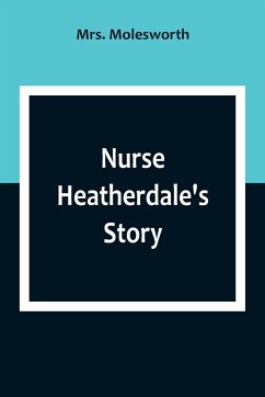 Nurse Heatherdale's Story - Molesworth