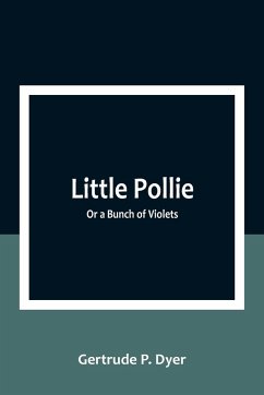 Little Pollie - P. Dyer, Gertrude