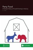 Party Food: A Partisan History of Food & Farming Policy in America