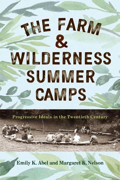 The Farm & Wilderness Summer Camps - Abel, Emily K.; Nelson, Margaret K.