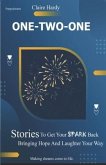 One-Two-One: Stories To Get Your SPARK Back Bringing Hope And Laughter Your Way