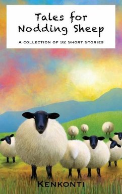 Tales for Nodding Sheep: A Collection of 32 Short Stories - Kenkonti