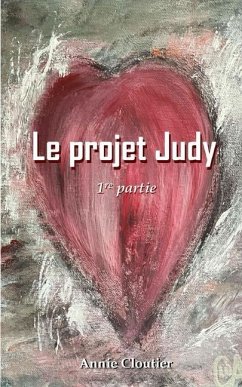 Le projet Judy 1re partie - Cloutier, Annie; Cloutier Cloa, Annie