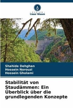 Stabilität von Staudämmen: Ein Überblick über die grundlegenden Konzepte - Dehghan, Shahide;Norouzi, Hossein;Gholami, Hossein