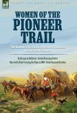 Women of the Pioneer Trail: Two Accounts of the American Westward Expansion During the 19th Century By Ox team to California by Lavinia Honeyman P
