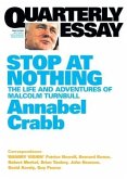 Stop at Nothing: The Life and Adventures of Malcolm Turnbull; Quarterly Essay 34