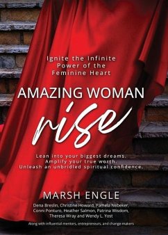 Amazing Woman Rise: Ignite the Infinite Power of the Feminine Heart - Engle, Marsh