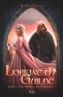 Lorianeth Guilde - T.1: les héritiers de la lumière (fantasy) - Grognec, Sophie